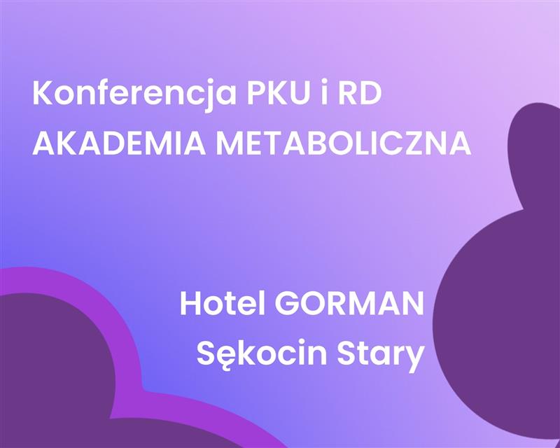 Konferencja PKU i RD – Akademia Metaboliczna (18-19.10.2025)